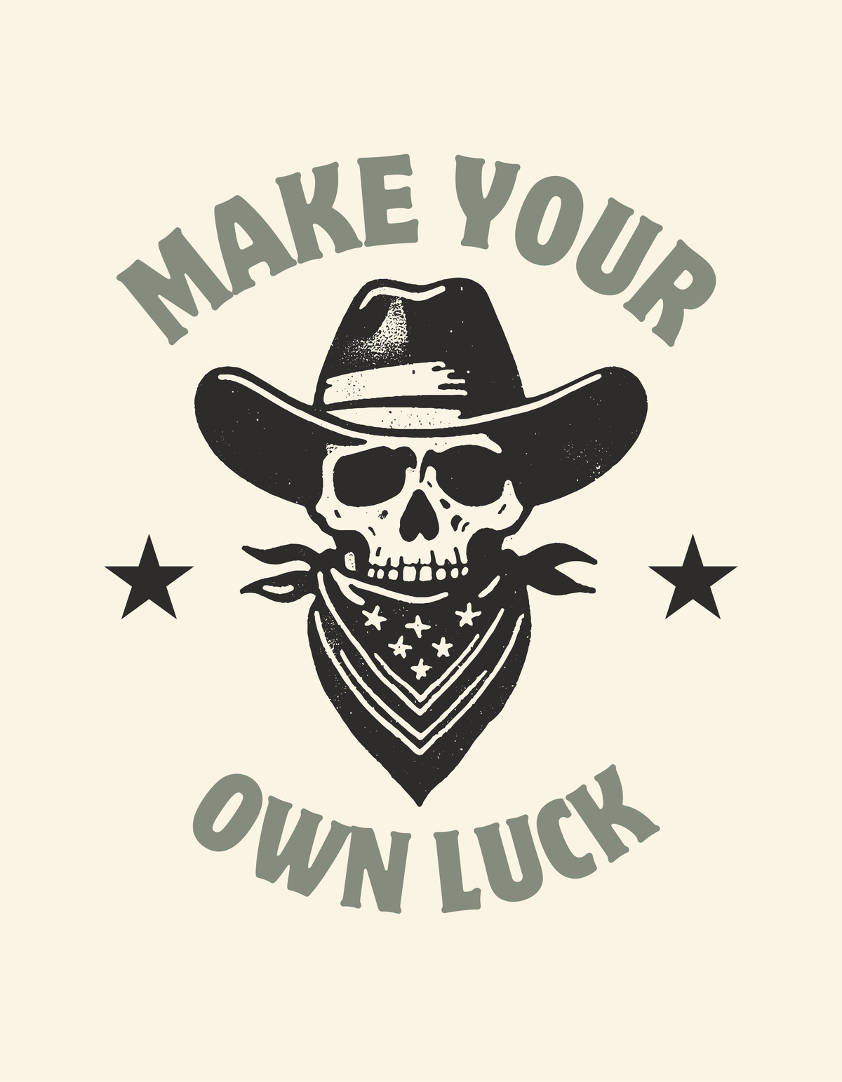MAKE YOUR OWN LUCK